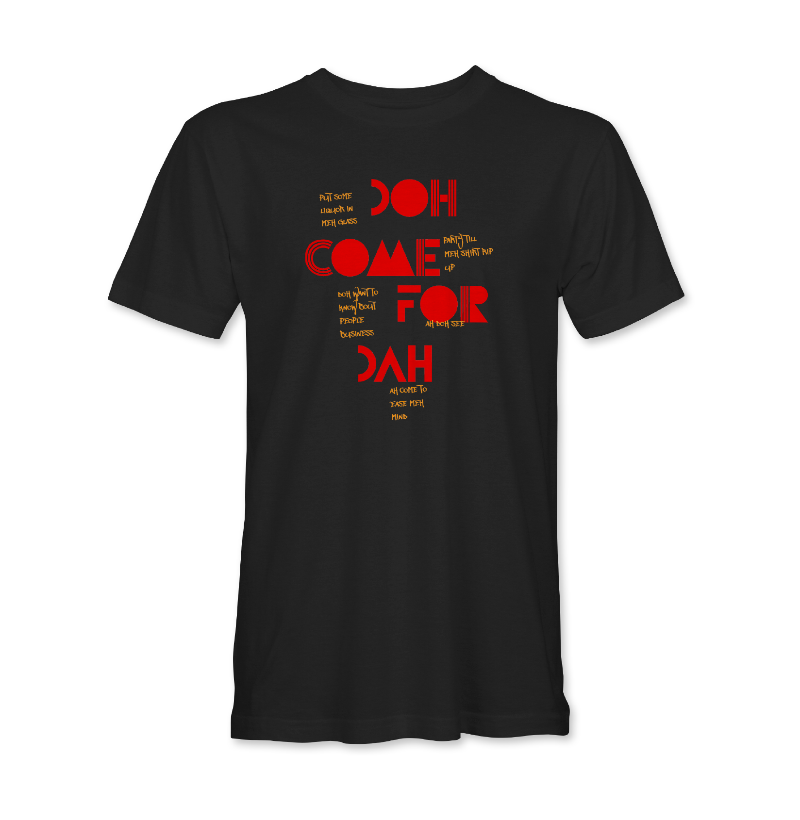 Doh Come For Dah carnival inspired soca t-shirt graphic design
Modern Caribbean streetwear typography design inspired by soca music and carnival culture
Trinidad carnival soca graphic tee with bold red typography design
Caribbean fete and road march inspired shirt with modern text layout
Soca music inspired carnival tshirt for Caribbean party lovers