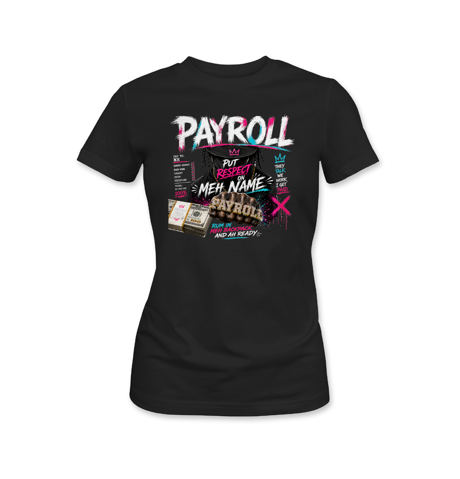 Payroll carnival t-shirt with Put Respect On Meh Name graphic
Trinidad soca inspired Payroll streetwear shirt
Head Bad And Ah Fully Charge carnival tee design
Caribbean fete outfit Payroll graphic t-shirt
Rum In Meh Backpack And Ah Ready shirt design
Black and white Payroll carnival shirt mockup
Trinidad carnival streetwear graphic tee
Soca music inspired urban carnival apparel
Bold Caribbean party t-shirt design
Payroll inspired Trinidad fete fashion graphic