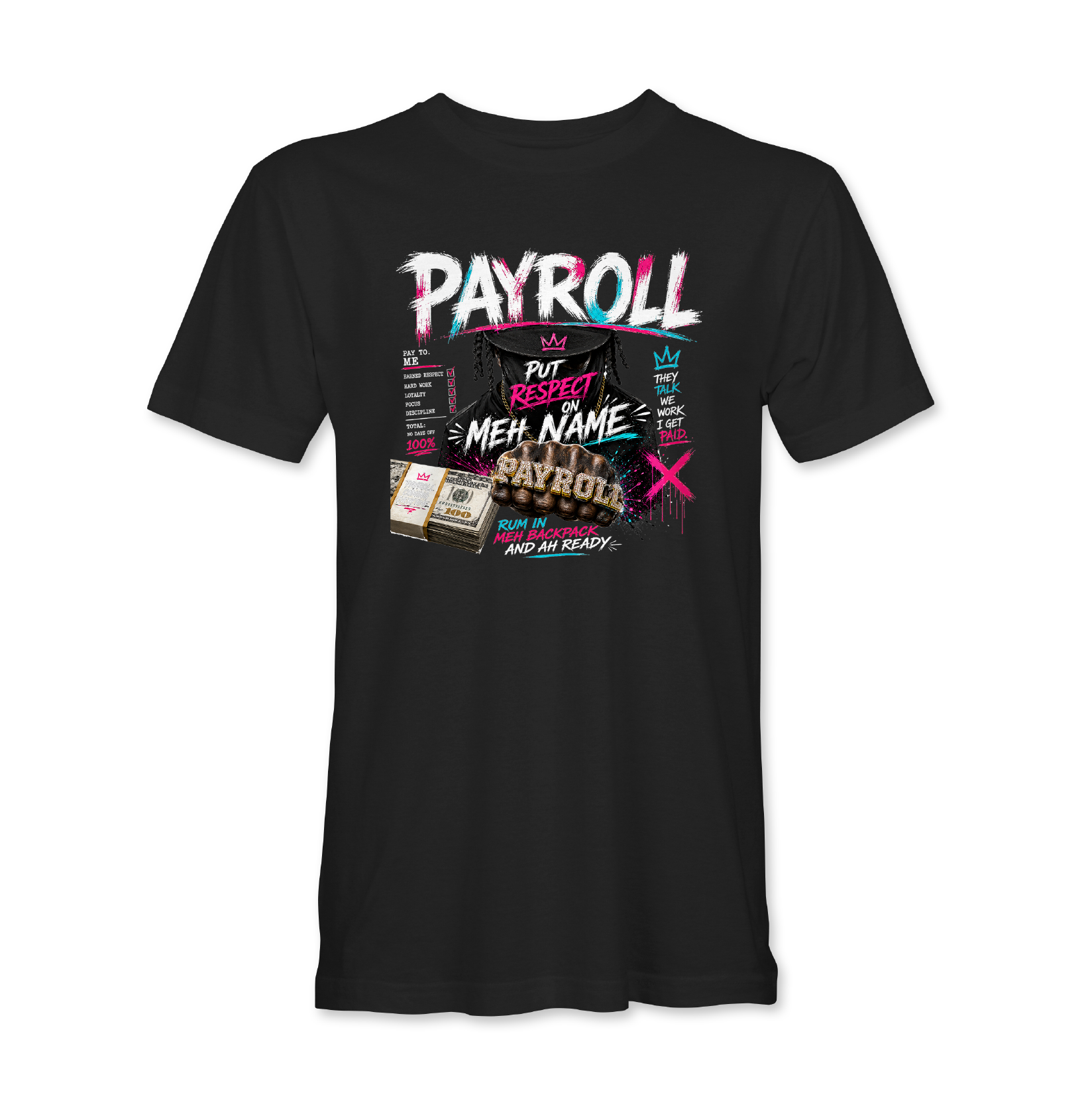 Payroll carnival t-shirt with Put Respect On Meh Name graphic
Trinidad soca inspired Payroll streetwear shirt
Head Bad And Ah Fully Charge carnival tee design
Caribbean fete outfit Payroll graphic t-shirt
Rum In Meh Backpack And Ah Ready shirt design
Black and white Payroll carnival shirt mockup
Trinidad carnival streetwear graphic tee
Soca music inspired urban carnival apparel
Bold Caribbean party t-shirt design
Payroll inspired Trinidad fete fashion graphic