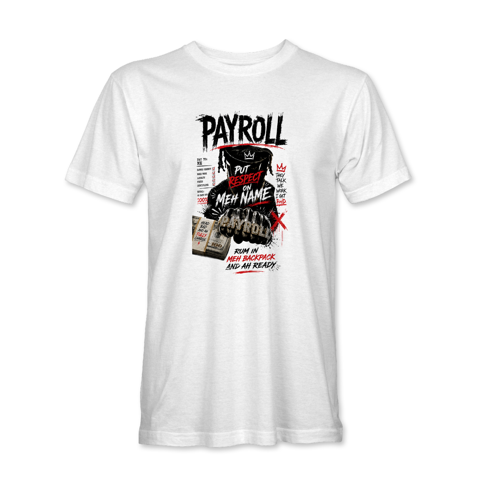 Payroll carnival t-shirt with Put Respect On Meh Name graphic, Trinidad soca inspired Payroll streetwear shirt, Head Bad And Ah Fully Charge carnival tee design, Caribbean fete outfit Payroll graphic t-shirt, Rum In Meh Backpack And Ah Ready shirt design, Black and white Payroll carnival shirt mockup, Trinidad carnival streetwear graphic tee, Soca music inspired urban carnival apparel, Bold Caribbean party t-shirt design, Payroll inspired Trinidad fete fashion graphic