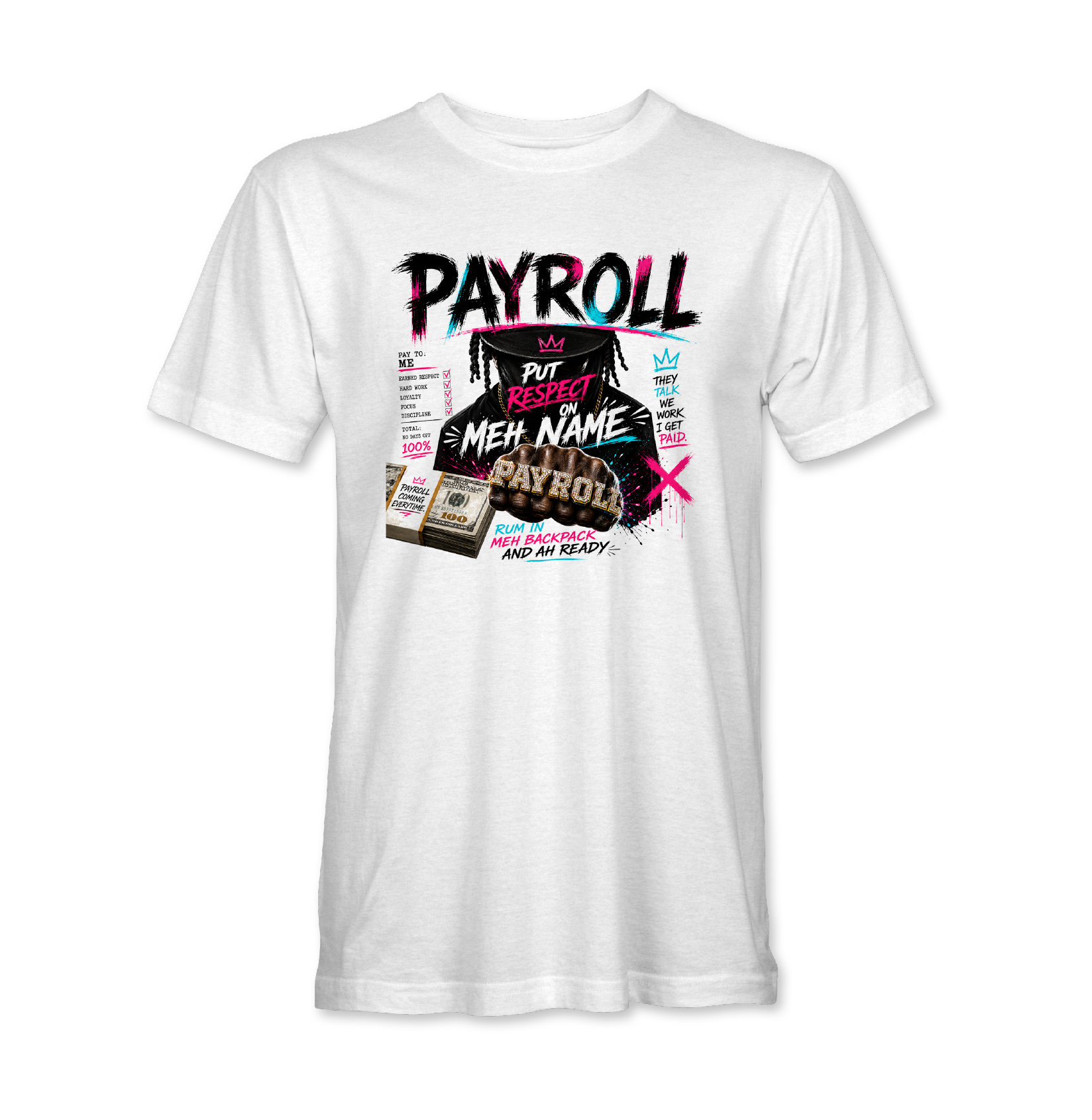 Payroll carnival t-shirt with Put Respect On Meh Name graphic
Trinidad soca inspired Payroll streetwear shirt
Head Bad And Ah Fully Charge carnival tee design
Caribbean fete outfit Payroll graphic t-shirt
Rum In Meh Backpack And Ah Ready shirt design
Black and white Payroll carnival shirt mockup
Trinidad carnival streetwear graphic tee
Soca music inspired urban carnival apparel
Bold Caribbean party t-shirt design
Payroll inspired Trinidad fete fashion graphic